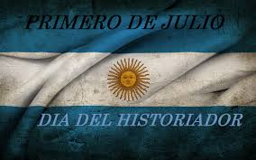 1° de Julio: Día del Historiador