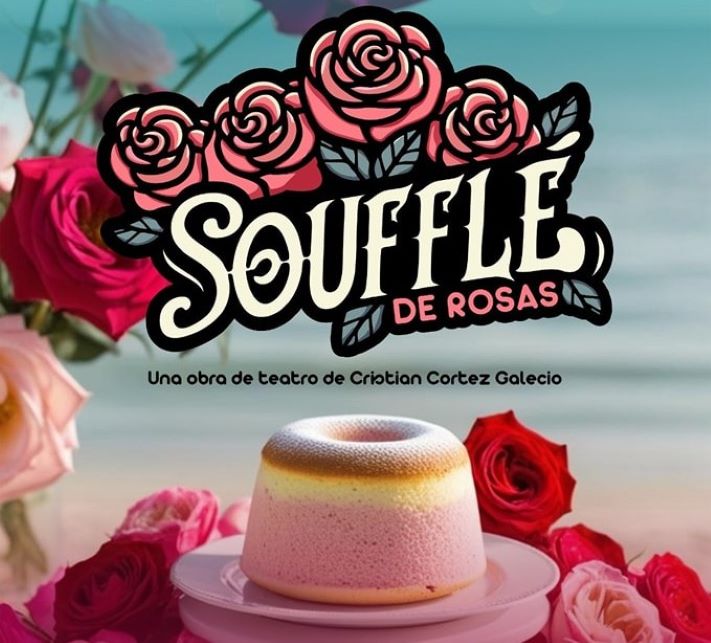 “Soufflé de Rosas”: Una receta teatral para saborear emociones profundas