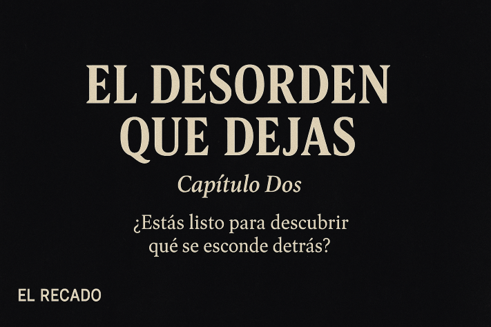 Editorial: “El desorden que dejas – capítulo dos”